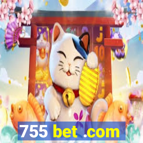 755 bet .com